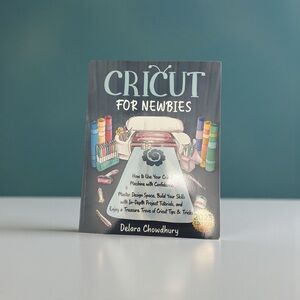 Cricut‎ For Newbies Guidebook - 2023 Edition